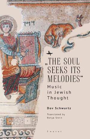 "The Soul Seeks Its Melodies": Music in Jewish Thought
