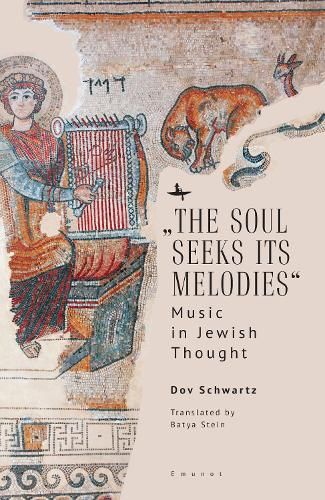 “The Soul Seeks Its Melodies”: Music in Jewish Thought