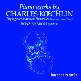 Piano Works By Charles Kœchlin [Paysages Et Marines / Pastorales (Douze Pièces Pour Piano)]