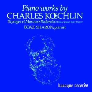 Piano Works By Charles Kœchlin [Paysages Et Marines / Pastorales (Douze Pièces Pour Piano)]
