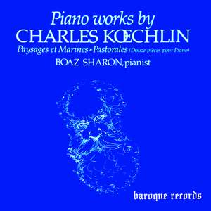 Piano Works By Charles Kœchlin [Paysages Et Marines / Pastorales (Douze Pièces Pour Piano)]