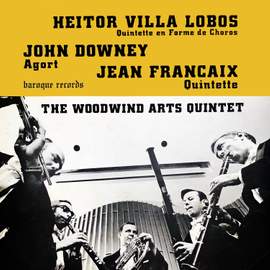 Villa-Lobos: Quintette En Forme De Choros - Downey: Agort - Francaix: Quintette