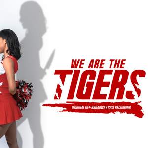 We Are the Tigers (Original Off-Broadway Cast Recording)
