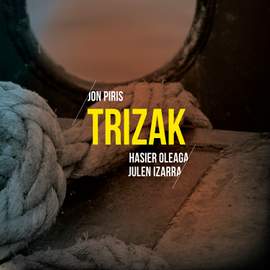 Trizak. Jon Piris, Hasiera Oleaga, Julen Izarra
