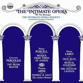 The Intimate Opera Of The Baroque: The Music Master, Masque From Timon Of Athens, Thomas & Sally (The Sailor's Return), True Blue, Musical Courtship, The Dustcart Cantata