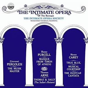 The Intimate Opera Of The Baroque: The Music Master, Masque From Timon Of Athens, Thomas & Sally (The Sailor's Return), True Blue, Musical Courtship, The Dustcart Cantata