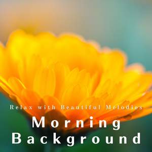 Morning Background ~Relax with Beautiful Melodies
