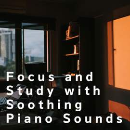 Focus and Study with Soothing Piano Sounds