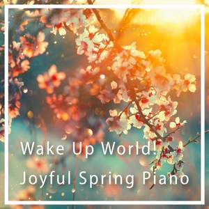Wake up World! - Joyful Spring Piano
