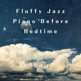 Fluffy Jazz Piano Before Bedtime