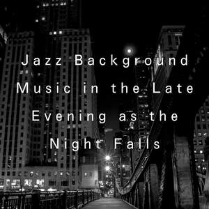 Jazz Background Music in the Late Evening as the Night Falls