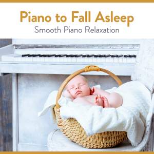 Piano to Fall Asleep: Smooth Piano Relaxation