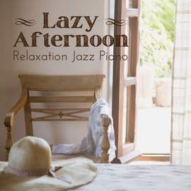 Lazy Afternoon Relaxation Jazz Piano