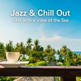 Jazz & Chill Out-Cafe with a View of the Sea~