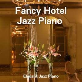 Fancy Hotel Jazz Piano ~Elegant Jazz Piano~