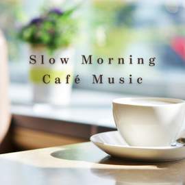 Slow Morning Café Music