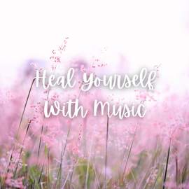 Heal Yourself with Music