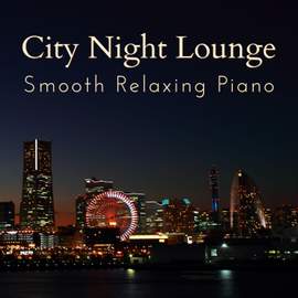 City Night Lounge - Smooth Relaxing Piano