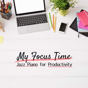 My Focus Time - Jazz Piano for Productivity