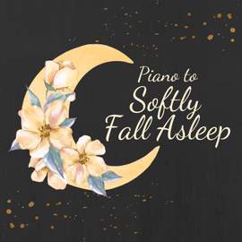 Piano to Softly Fall Asleep