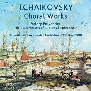 Tchaikovsky: Choral Works