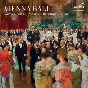 Vienna Ball: Strauss Family Waltzes, Polkas & Marches