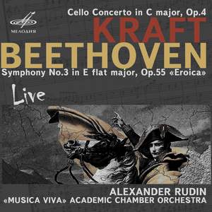 Kraft: Cello Concerto, Op. 4 - Beethoven: Symphony No. 3, Op. 55 'Eroica' (Live)