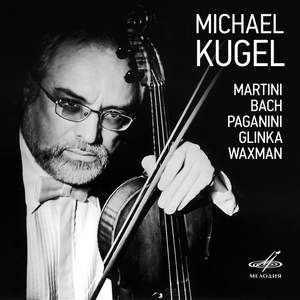 Michael Kugel. Martini, Bach, Paganini, Glinka, Waxman