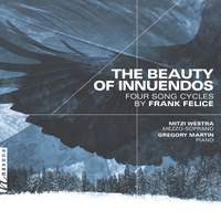 The Beauty of Innuendos: Four Song Cycles by Frank Felice