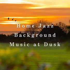 Home Jazz Background Music at Dusk