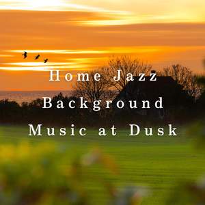 Home Jazz Background Music at Dusk