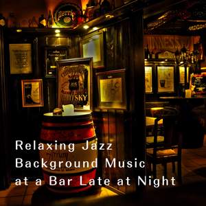 Relaxing Jazz Background Music at a Bar Late at Night