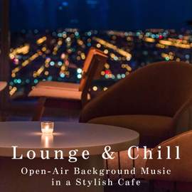 Lounge & Chill - Open-Air Background Music in a Stylish Cafe