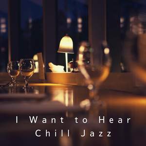 I Want to Hear Chill Jazz