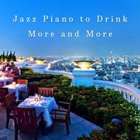 Jazz Piano to Drink More and More