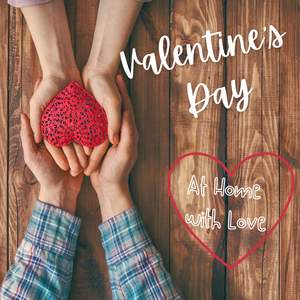 Valentine's Day - At Home with Love
