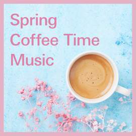 Spring Coffee Time Music