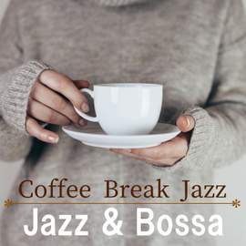 Coffee Break Jazz ~Jazz & Bossa~