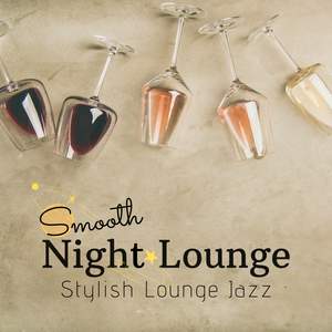 Smooth Night Lounge - Stylish Lounge Jazz