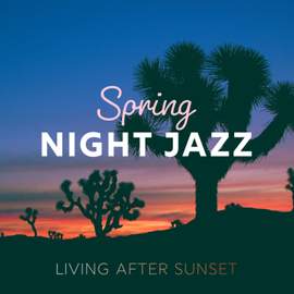 Living After Sunset: Spring Night Jazz
