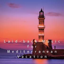Laid-Back Music for Mediterranean Vacation
