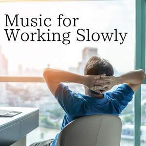 Music for Working Slowly