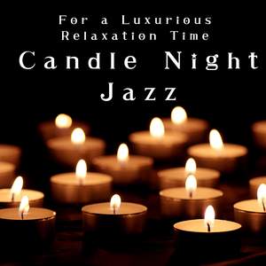 Candle Night Jazz - For a Luxurious Relaxation Time
