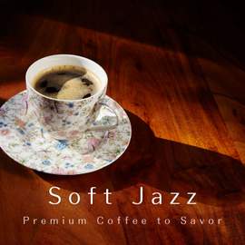 Soft Jazz - Premium Coffee to Savor