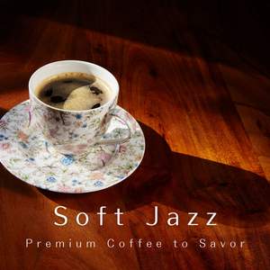 Soft Jazz - Premium Coffee to Savor