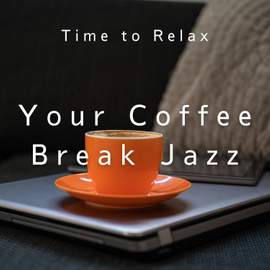 Your Coffee Break Jazz-Time to Relax