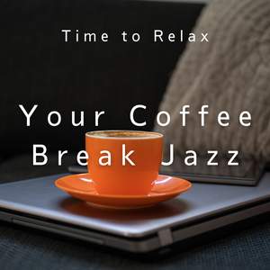 Your Coffee Break Jazz-Time to Relax