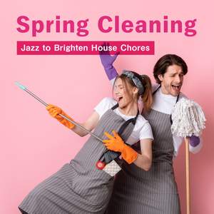 Spring Cleaning - Jazz to Brighten House Chores