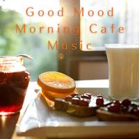 Good Mood Morning Cafe Music