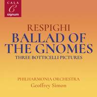 Respighi: Ballad of the Gnomes and Three Botticelli Pictures